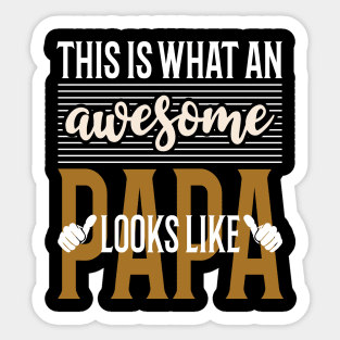 This is what an awesome Papa looks like Sticker